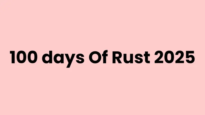 100 days of Rust 2025
