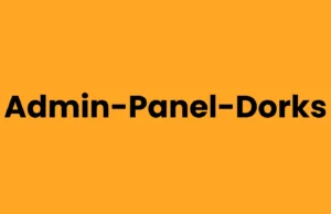 Admin Panel Dorks : A Complete List of Google Dorks