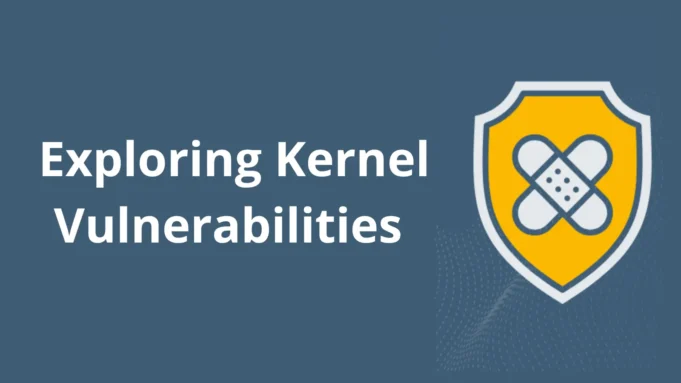 Exploring Kernel Vulnerabilities