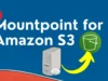 Mountpoint For Amazon S3 : Enhancing File System Integration For Effective Storage Management