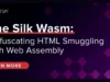 The Silk Wasm : Revolutionizing HTML Smuggling Through WebAssembly