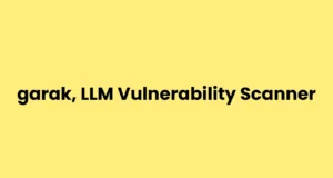 garak, LLM Vulnerability Scanner : The Comprehensive Tool For Assessing Language Model Security