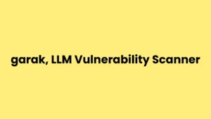 garak, LLM Vulnerability Scanner : The Comprehensive Tool For Assessing Language Model Security
