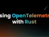 OpenTelemetry Rust : A Comprehensive Guide For Instrumenting Rust Applications