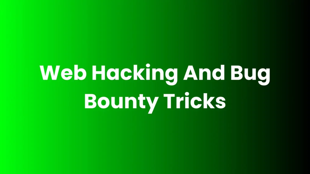 Web Hacking And Bug Bounty Tricks : Tools And Techniques Web Hacking And Bug Bounty Tricks : Tools And Techniques