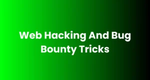 Web Hacking And Bug Bounty Tricks : Tools And Techniques