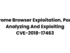 Chrome Browser Exploitation, Part 3: Analyzing and Exploiting CVE-2018-17463