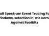 Full Spectrum Event Tracing For Windows Detection In The kernel Against Rootkits