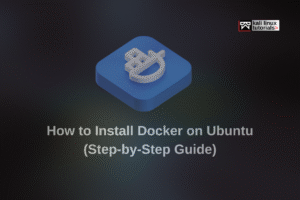 How to Install Docker on Ubuntu (Step-by-Step Guide)